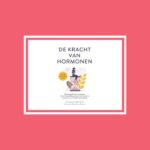 De kracht van hormonen: Het boek wat elke vrouw zou moeten lezen